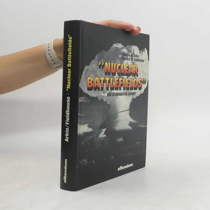 William M. Arkin "Nuclear battlefields"
