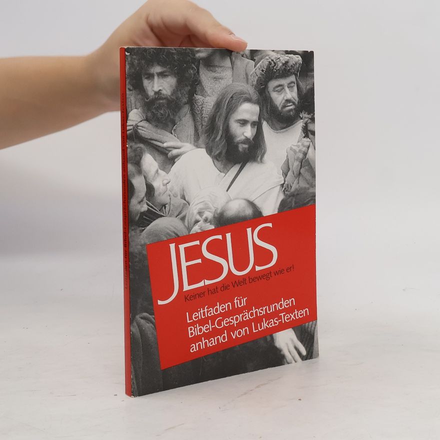 Collectif d'auteurs Jesus. Leitfaden für Bibel-Gesprächsrunden anhand von Lukas-Texten