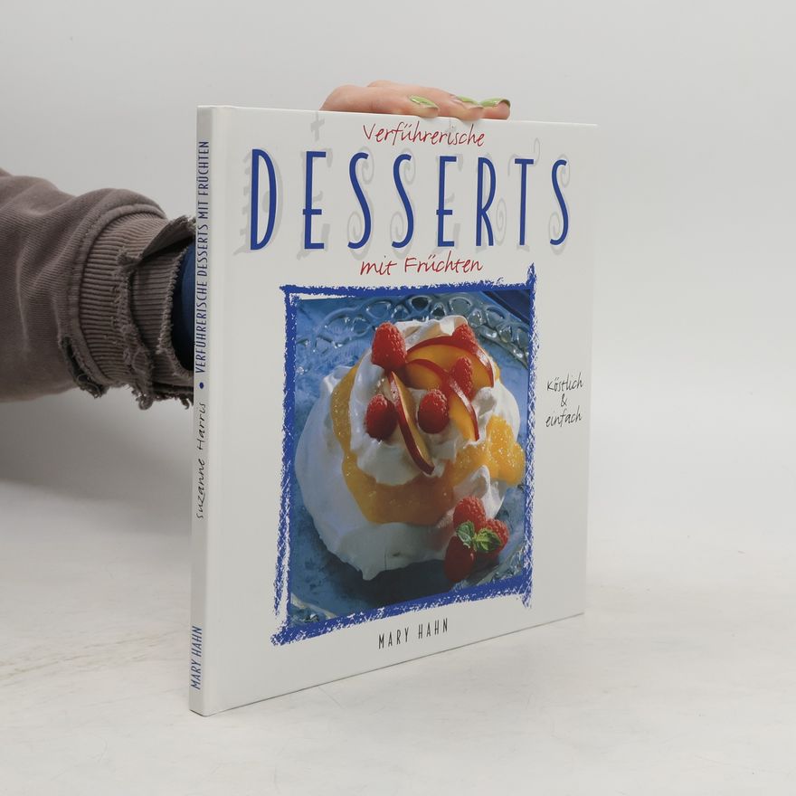 Suzanne Harris Verführerische Desserts mit Früchten