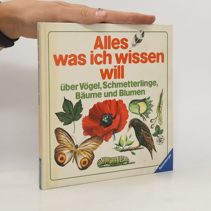 Collectif d'auteurs Alles, was ich wissen will über Vögel, Schmetterlinge, Bäume und Blumen