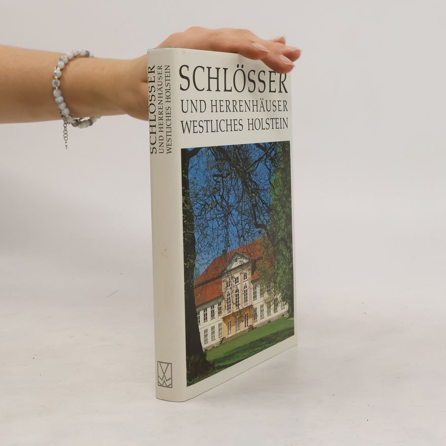 Henning von Rumohr Schlösser und Herrenhäuser im nördlichen und westlichen Holstein