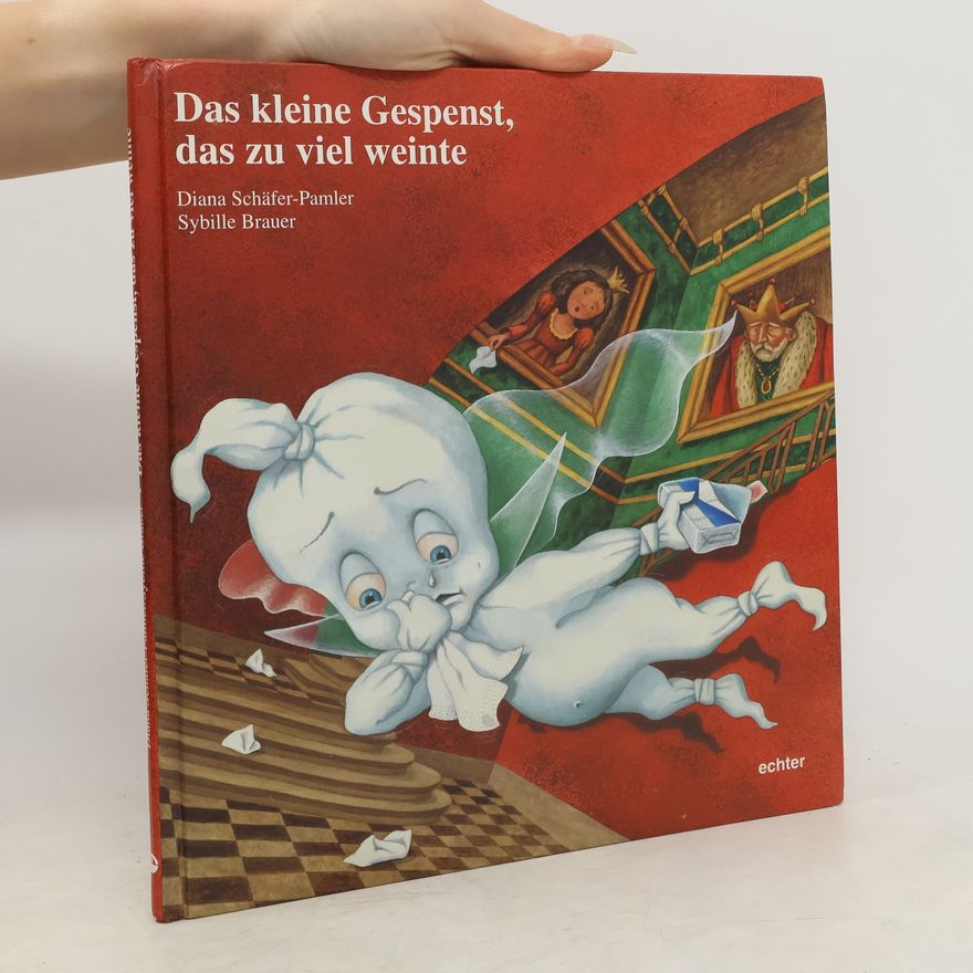 Diana Schäfer-Pamler Das kleine Gespenst, das zu viel weinte
