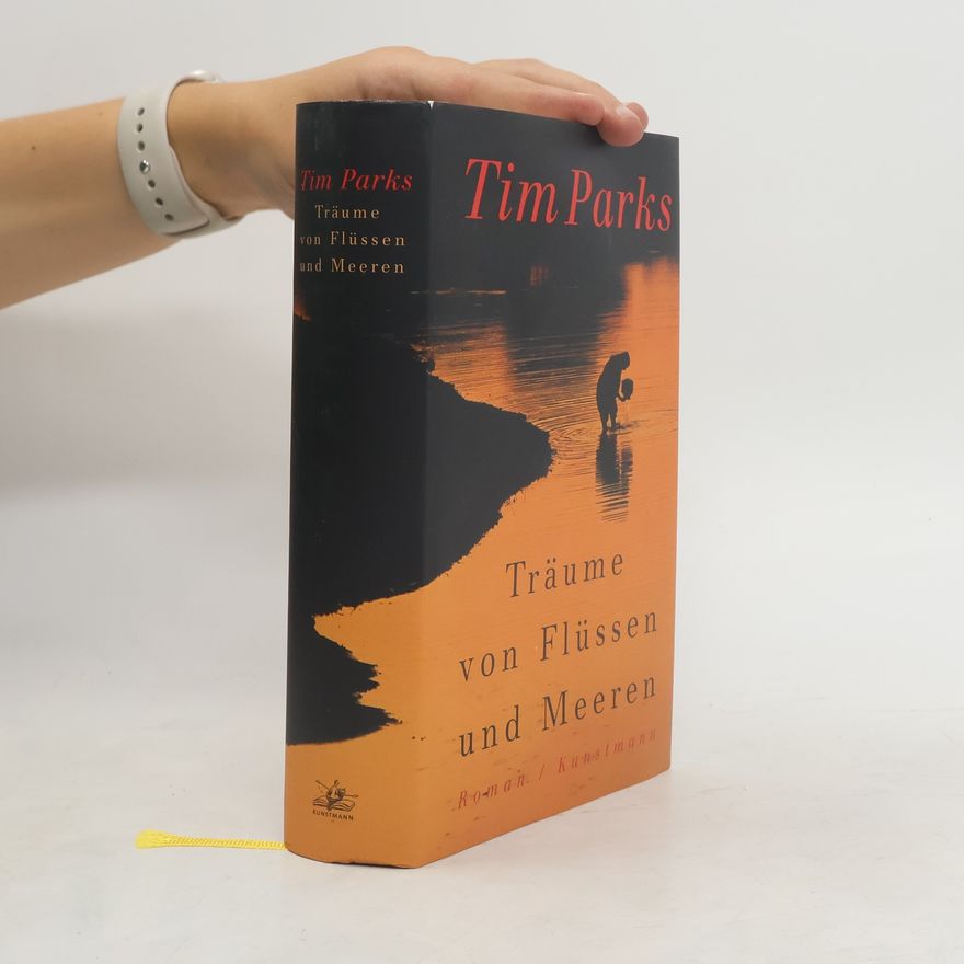 Tim Parks Träume von Flüssen und Meeren