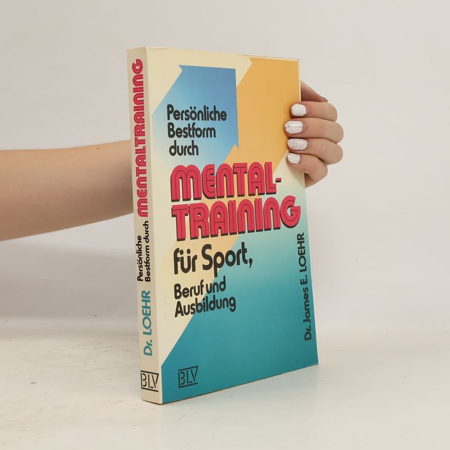 James E. Loehr Mentaltraining für Sport, Beruf und Ausbildung
