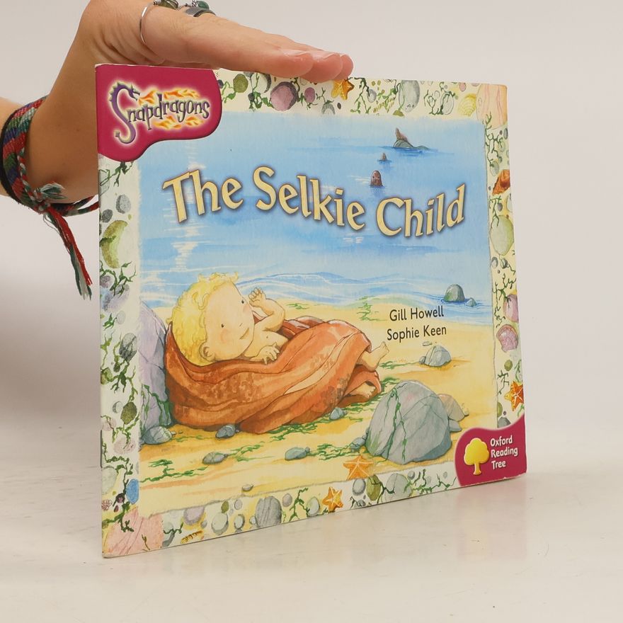 Gill Howell Oxford Reading Tree: Level 10: Snapdragons: The Selkie Child