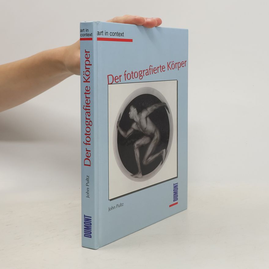 John Pultz Der fotografierte Körper