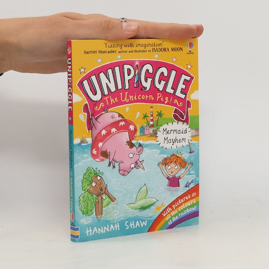 Hannah Shaw Unipiggle the Unicorn Pig: Mermaid Mayhem