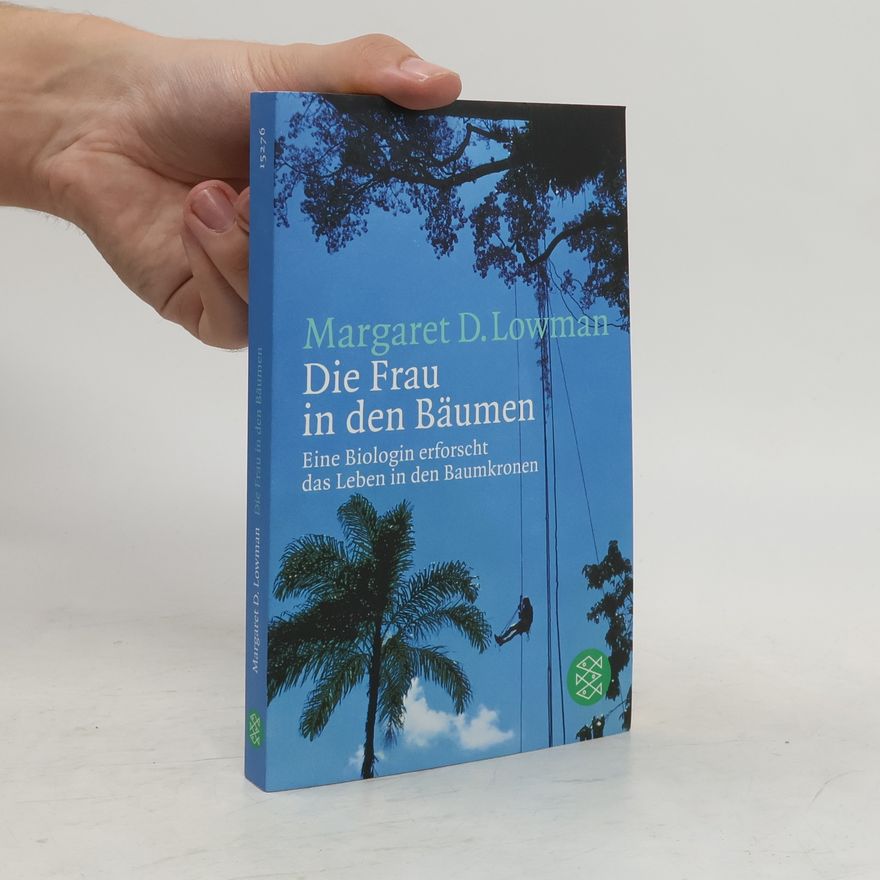 Margaret Lowman Die Frau in den Bäumen