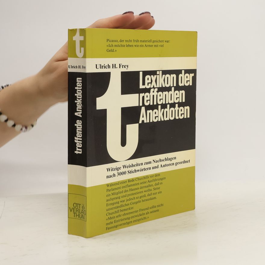 Ulrich H. Frey Lexikon der treffenden Anekdoten