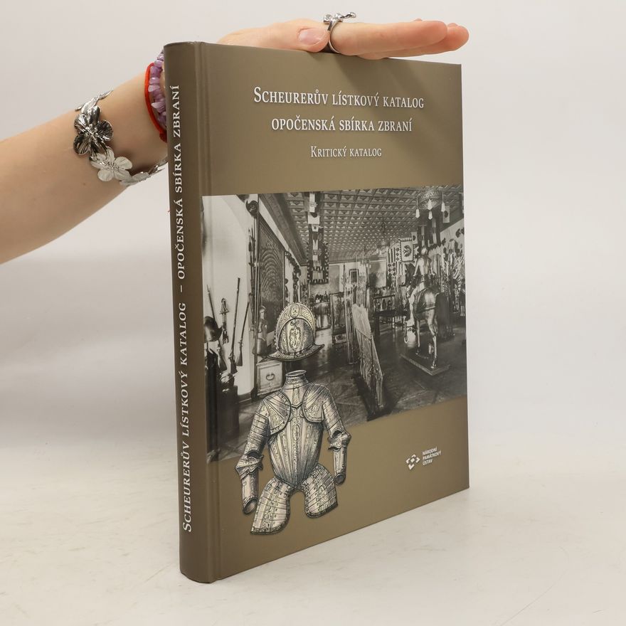 AA.VV. Scheurerův lístkový katalog. Opočenská sbírka zbraní. Kritický katalog.