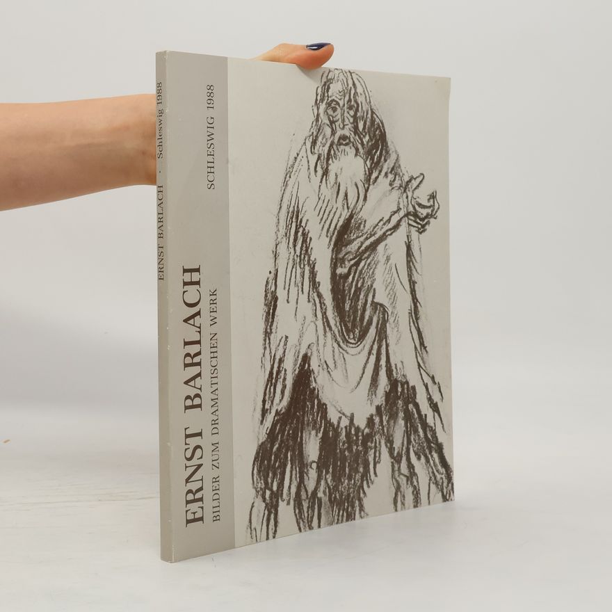 Ernst Barlach Ernst Barlach. Bilder zum Dramatischen Werk