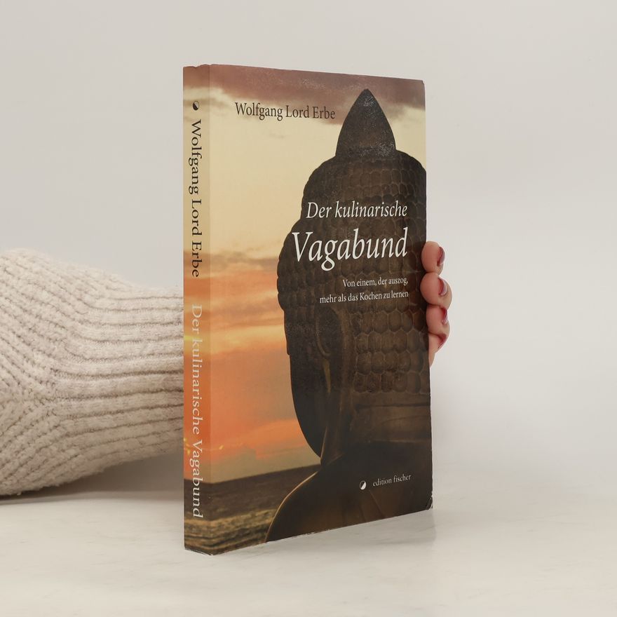 Wolfgang Lord Erbe Der kulinarische Vagabund