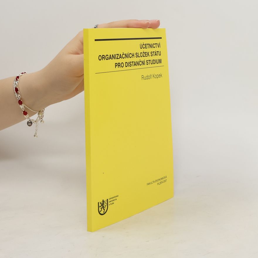 Rudolf Kopek Účetnictví organizačních složek státu pro distanční studium