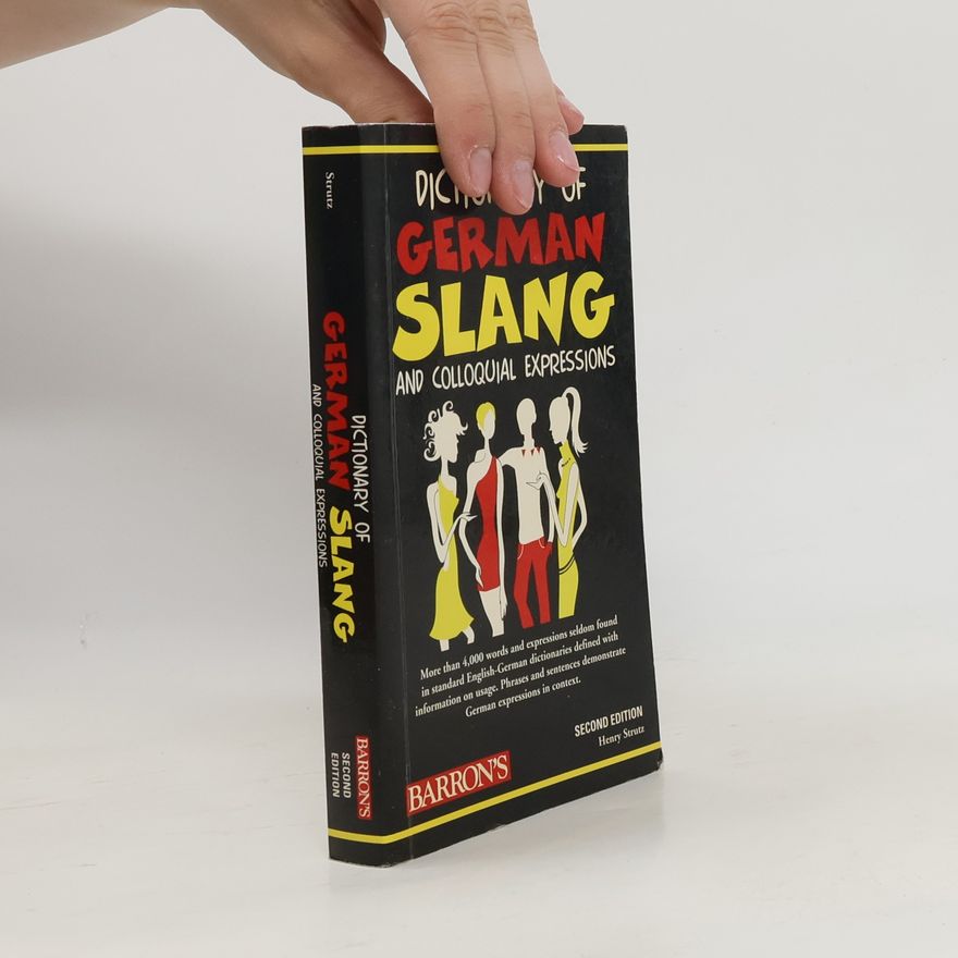 Henry Strutz Dictionary of German Slang and Colloquial Expressions: Second Edition