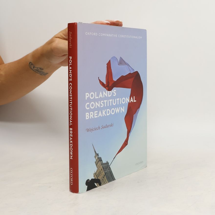 Sadurski Wojciech Oxford Comparative Constitutionalism: Poland's Constitutional Breakdown