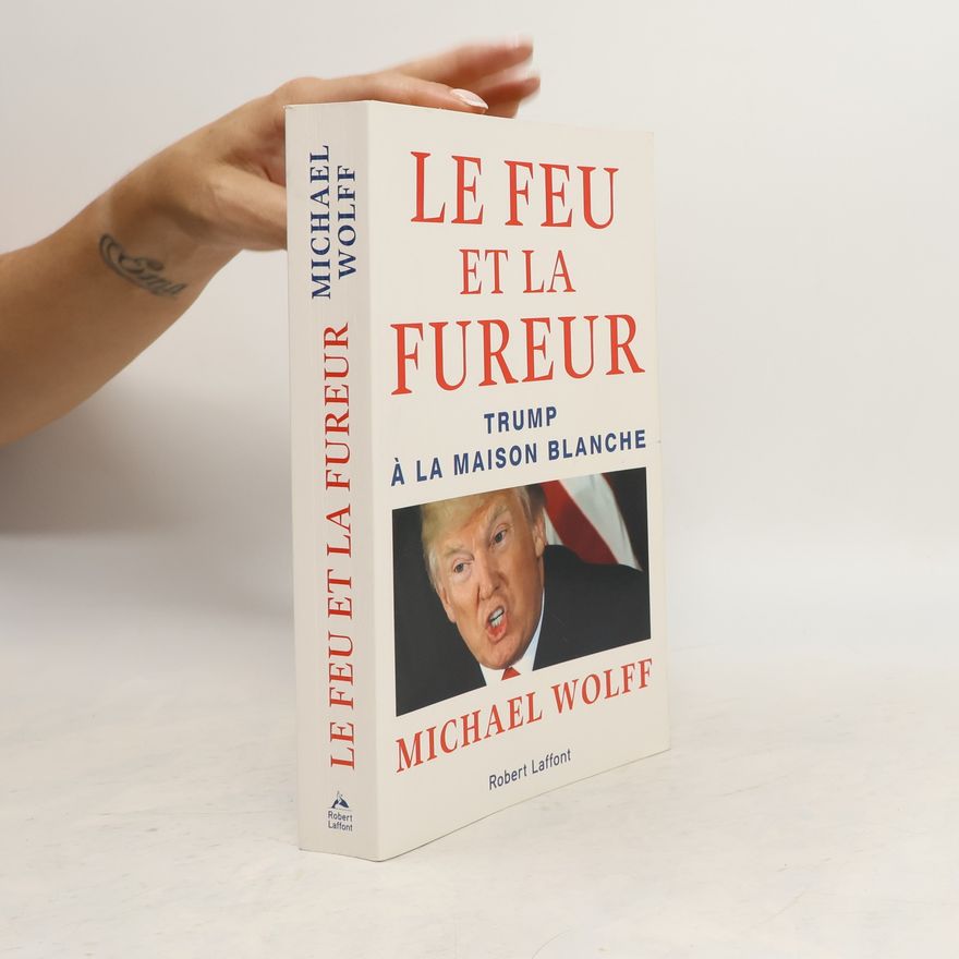 Michael Wolff Le Feu et la Fureur