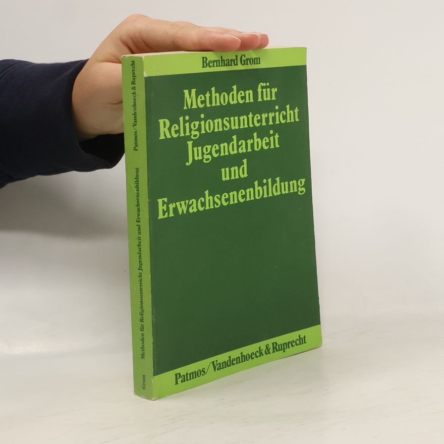 Bernhard Grom Methoden für Religionsunterricht, Jugendarbeit und Erwachsenenbildung