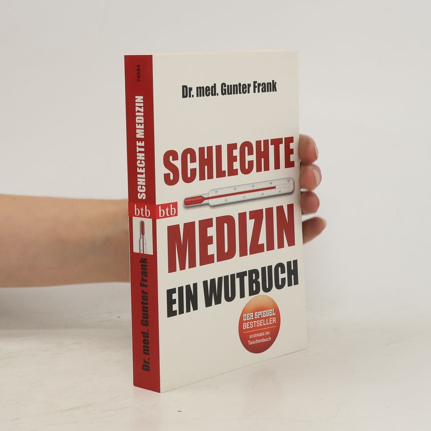 Gunter Frank Schlechte Medizin: Ein Wutbuch