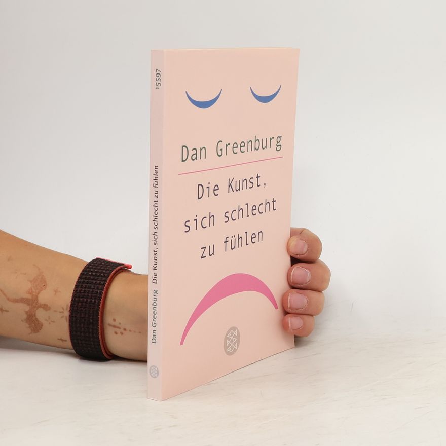 Dan Greenburg Die Kunst, sich schlecht zu fühlen