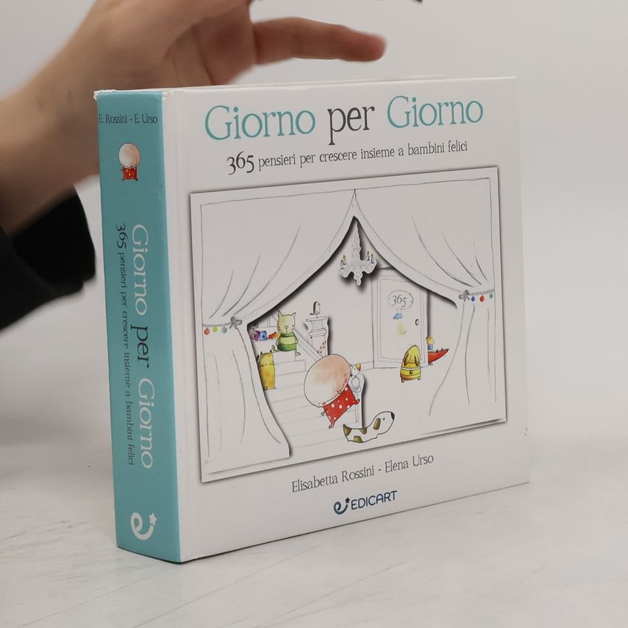 Elena Urso Giorno per giorno. 365 pensieri per crescere insieme a bambini felici