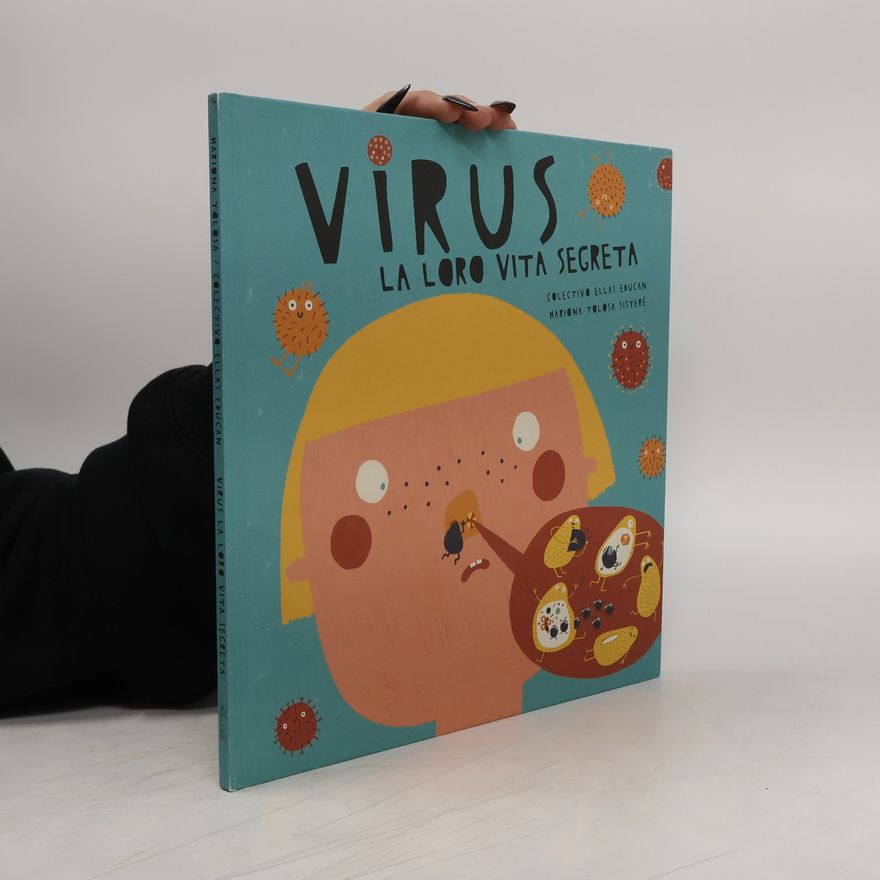 Colectivo Ellas Educan Virus. La loro vita segreta. Ediz. a colori