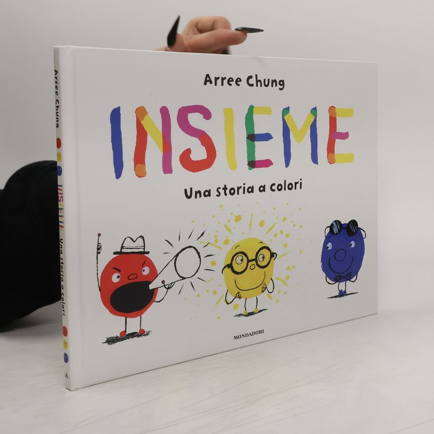 Arree Chung Insieme. Una storia a colori. Ediz. a colori