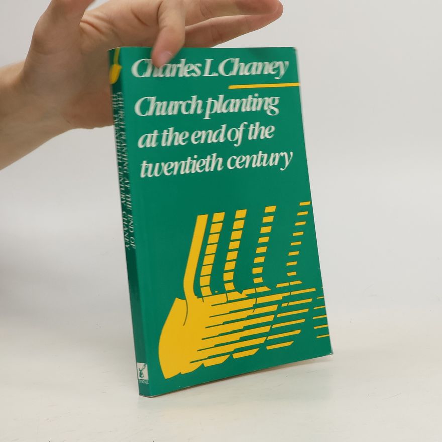 Charles L. Chaney Church planting at the end of the twentieth century