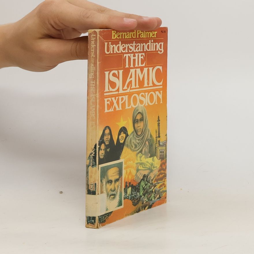 Bernard Palmer Understanding the Islamic Explosion