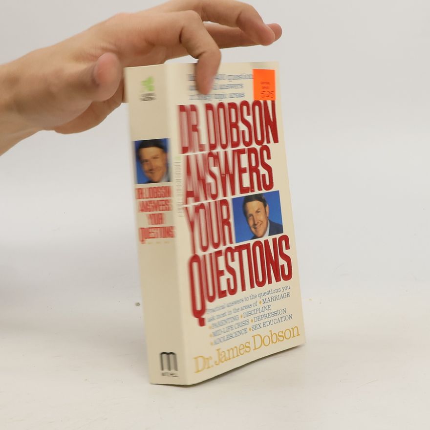 James C. Dobson Dr. Dobson Answers Your Questions