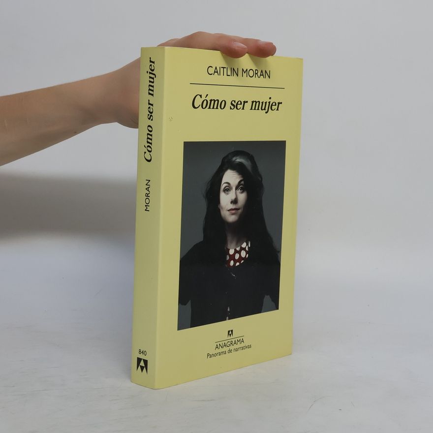 Caitlin Moran Cómo ser mujer