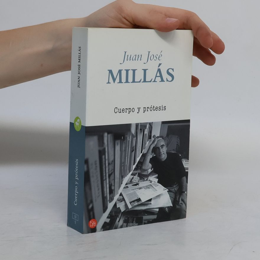 Juan José Millás Cuerpo y prótesis