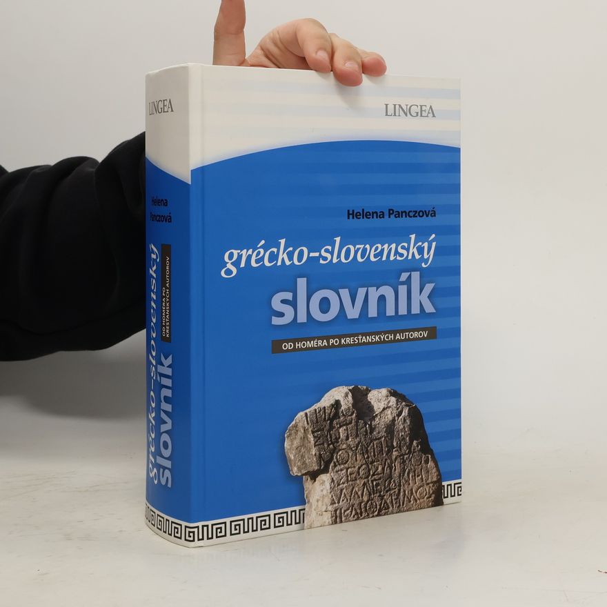 Helena Panczová Grécko-slovenský slovník : od Homéra po kresťanských autorov