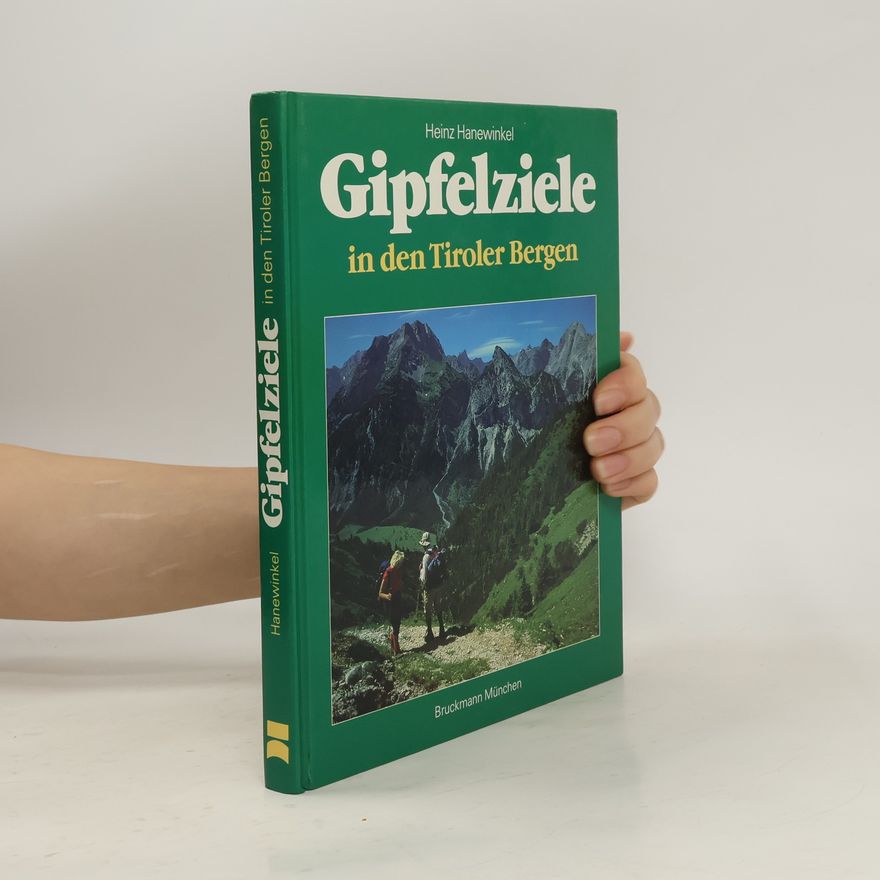 Heinz Hanewinkel Gipfelziele in den Tiroler Bergen