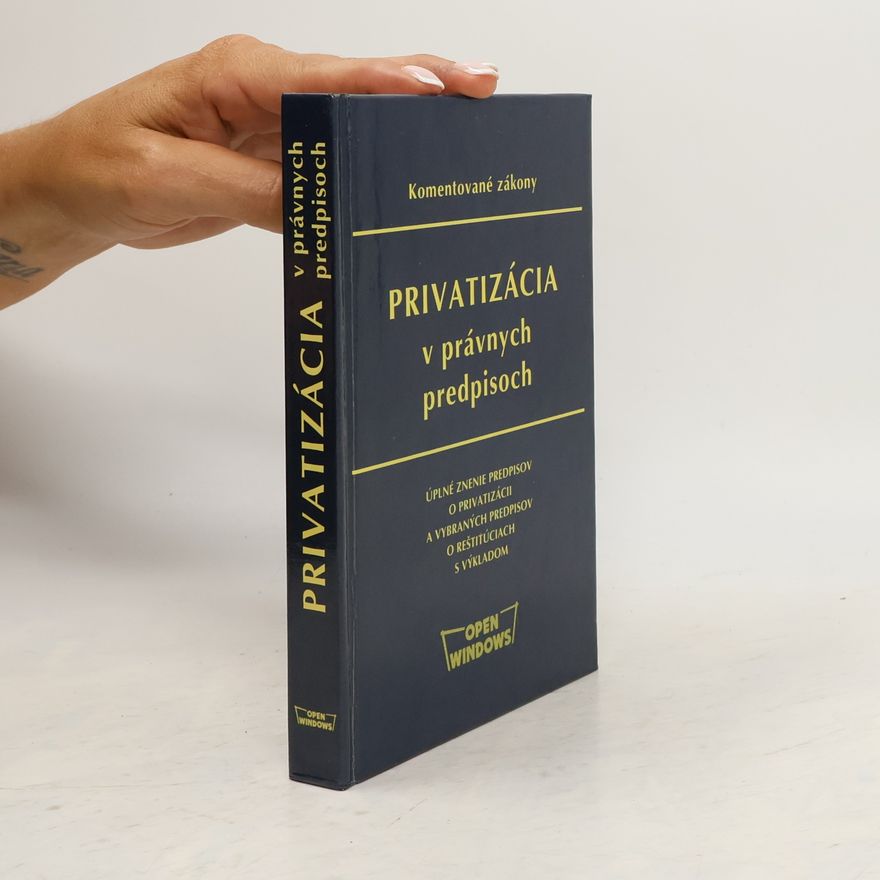 Mária Kolaříková Privatizácia v právnych predpisoch. Úplné znenie predpisov o privatizácii a vybraných predpisov o reštitúciach s výkladom