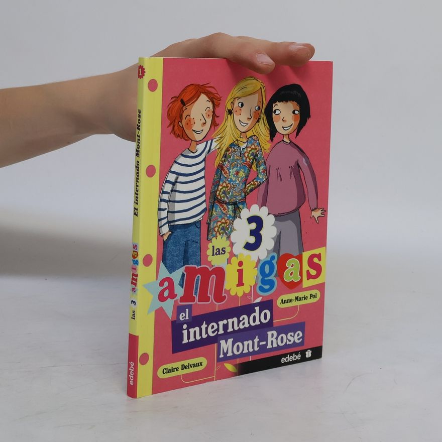 Claire Delvaux Las 3 Amigas - 1: El internado Mont-Rose