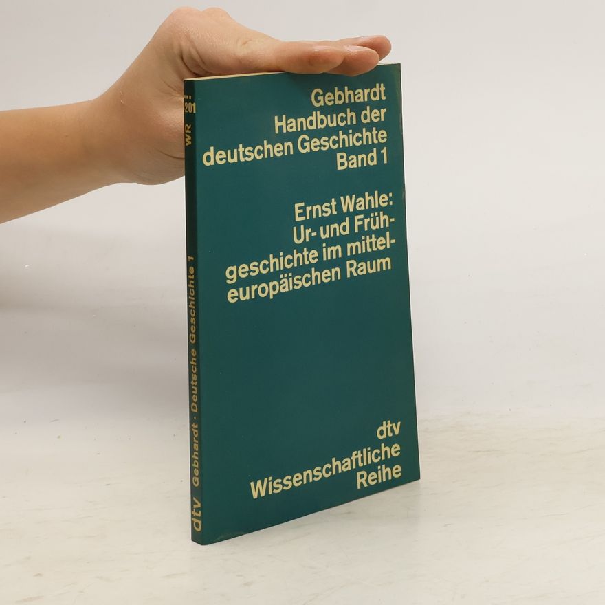 Ernst Wahle Ur- und Frühgeschichte im mitteleuropäischen Raum