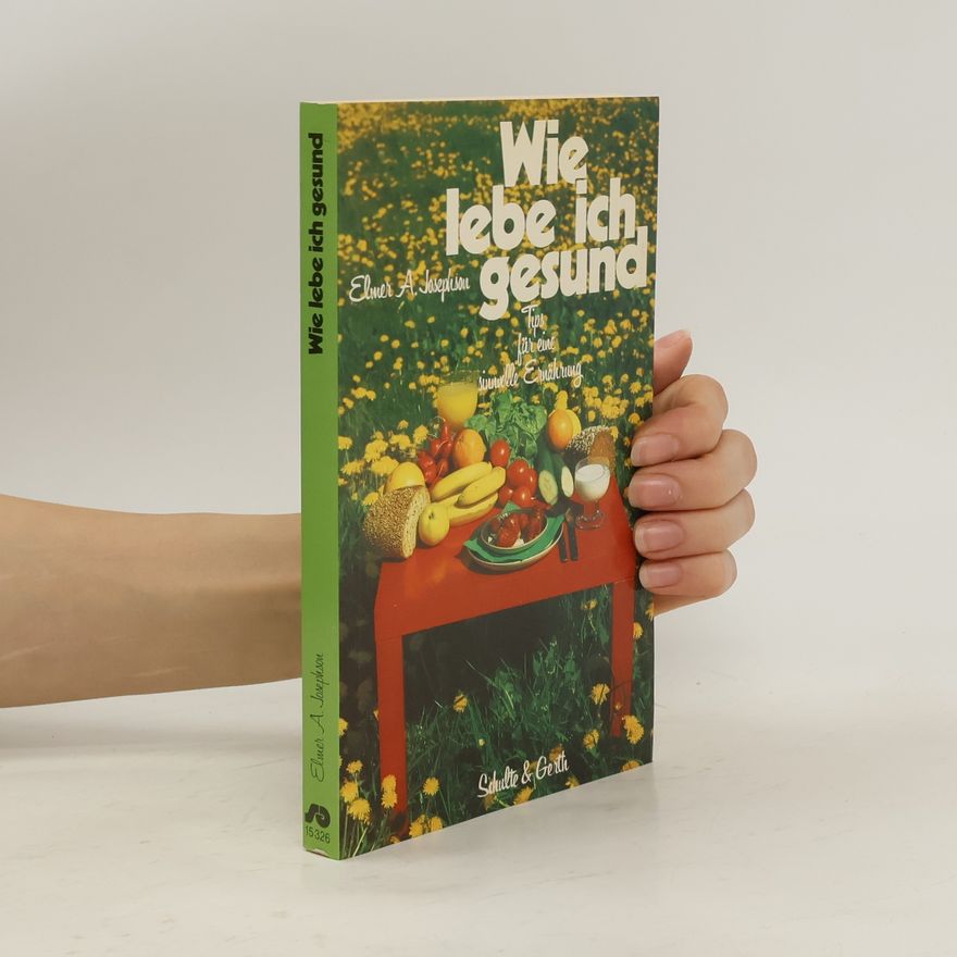 Elmer A. Josephson Wie lebe ich gesund