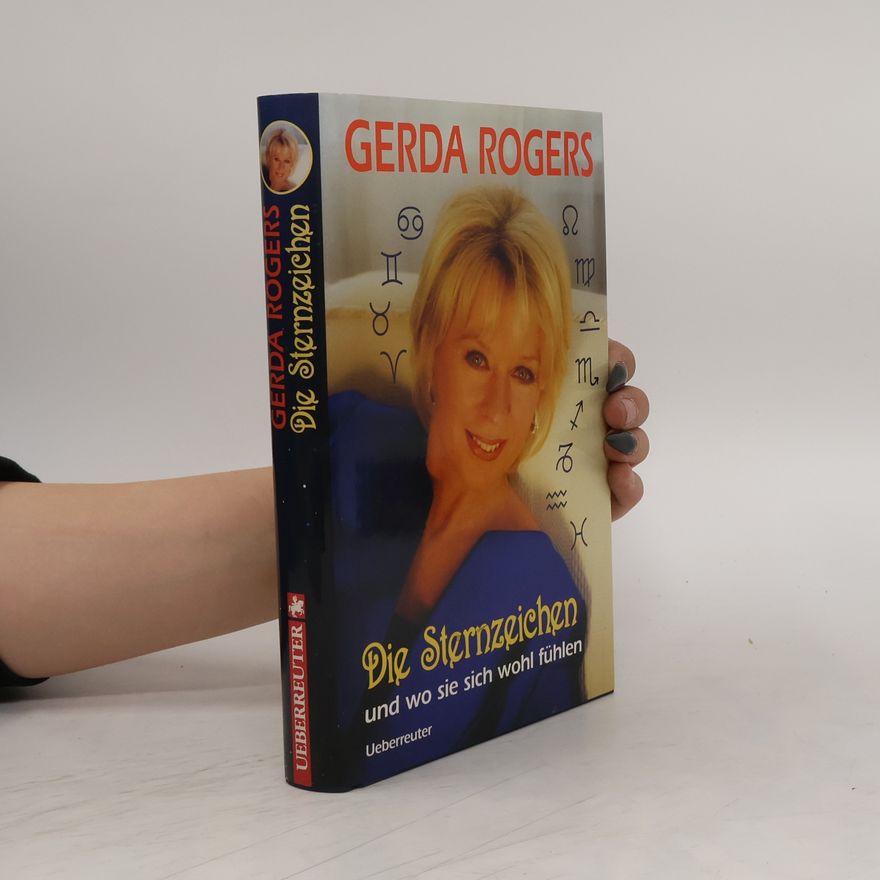 Gerda Rogers Die Sternzeichen, und wo sie sich wohl fühlen