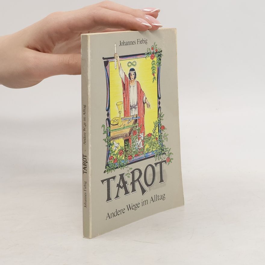 Johannes Fiebig Tarot, andere Wege im Alltag
