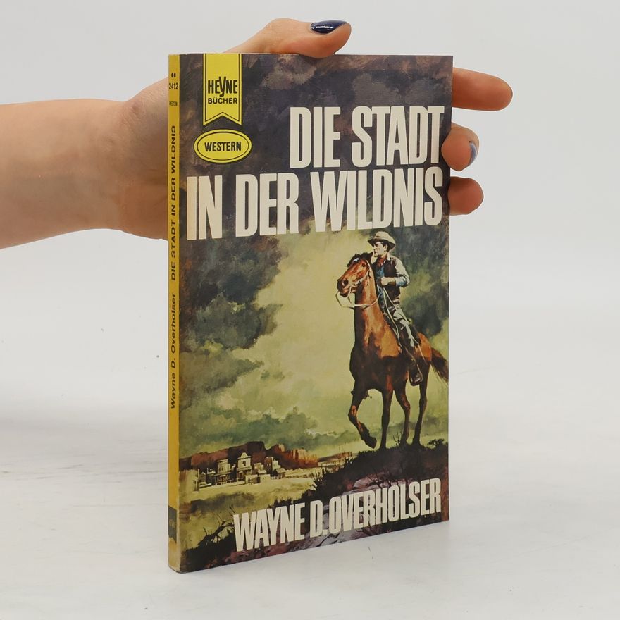 Wayne D. Overholser Die Stadt in der Wildnis