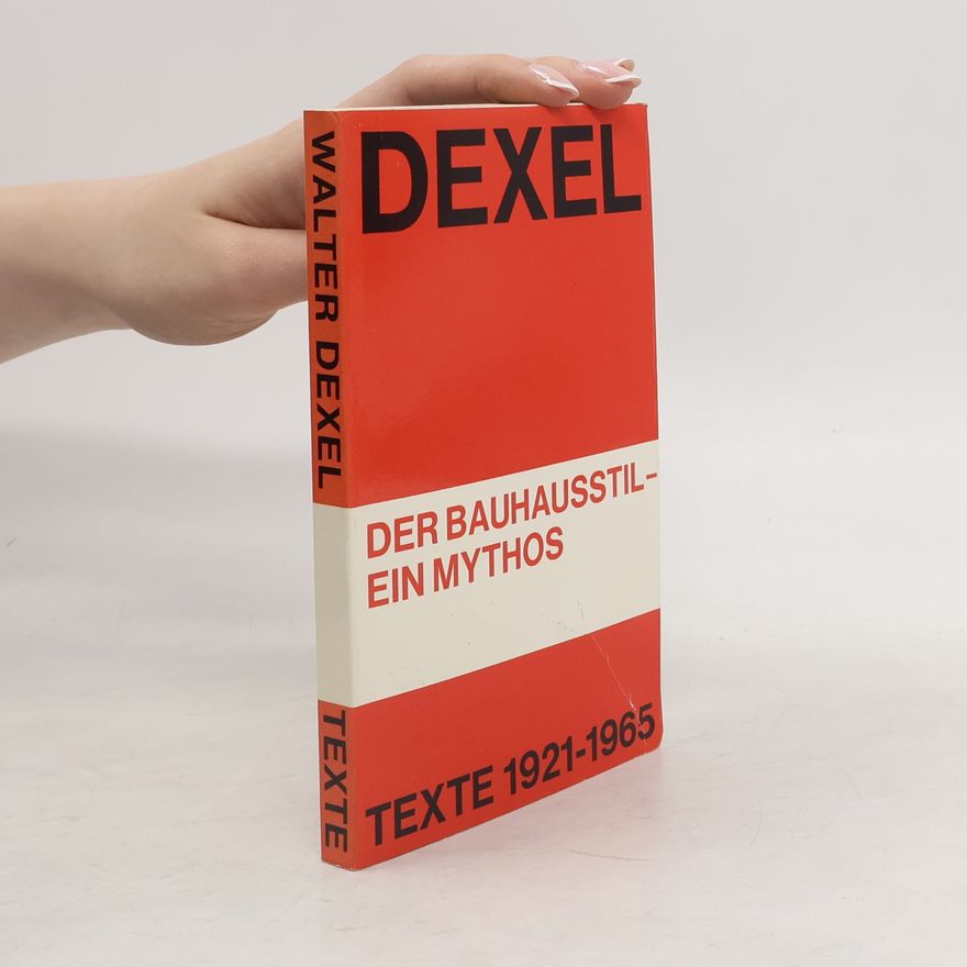 Walter Dexel Der Bauhausstil, ein Mythos