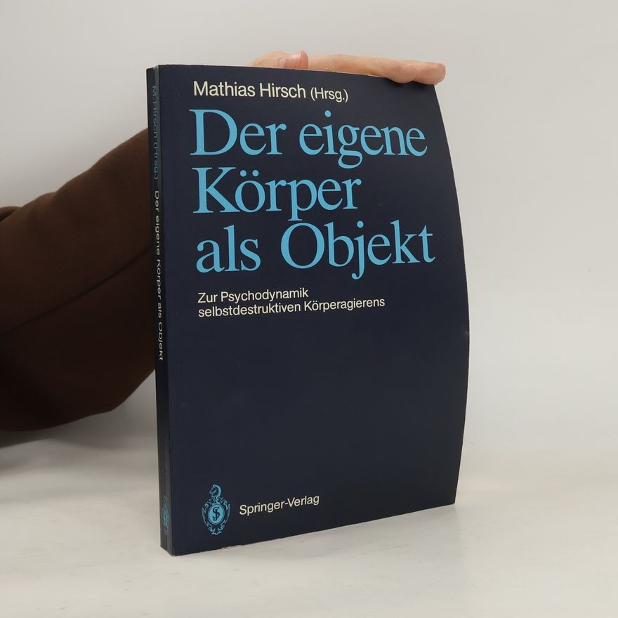 Mathias Hirsch Der eigene Körper als Objekt