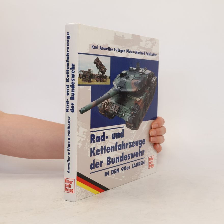 Karl Anweiler Rad- und Kettenfahrzeuge der Bundeswehr in den 90er Jahren