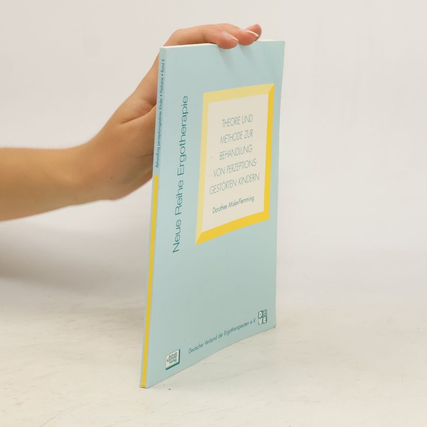 Dorothee Miske-Flemming Theorie und Methode zur Behandlung von perzeptionsgestörten Kindern