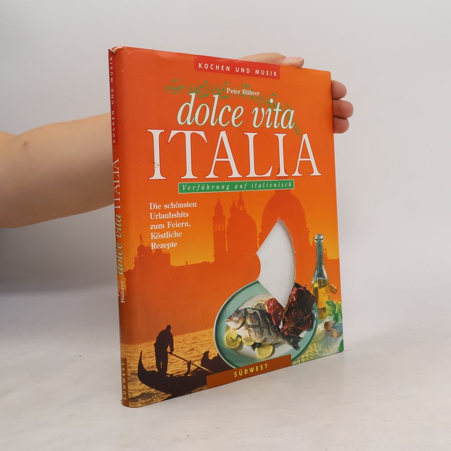Peter Bührer Dolce vita Italia. Kochen und Musik.