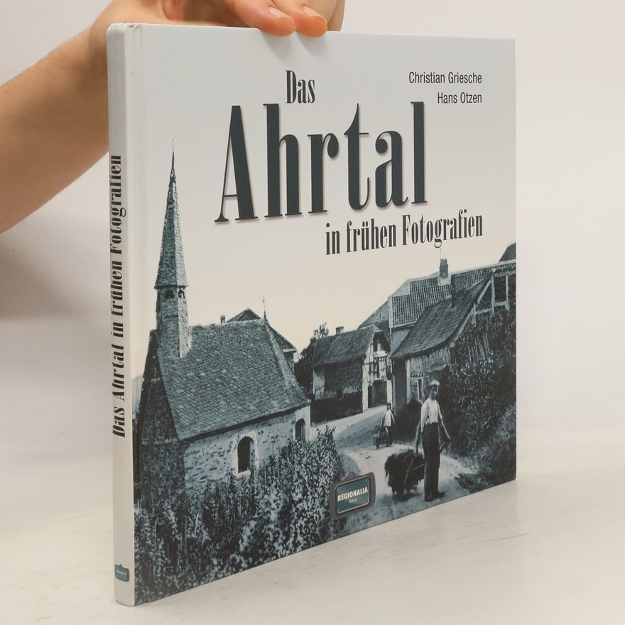 Christian Griesche Das Ahrtal in frühen Fotografien