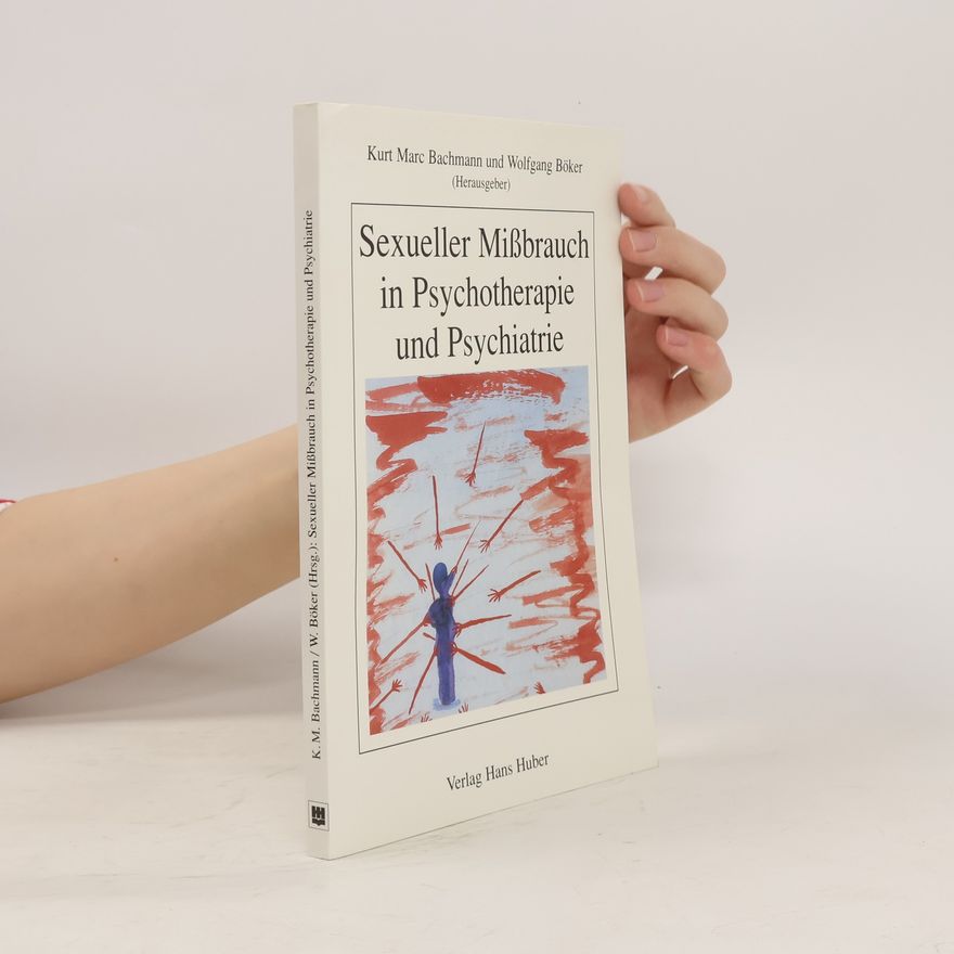 Kurt Marc Bachmann Sexueller Missbrauch in Psychotherapie und Psychiatrie
