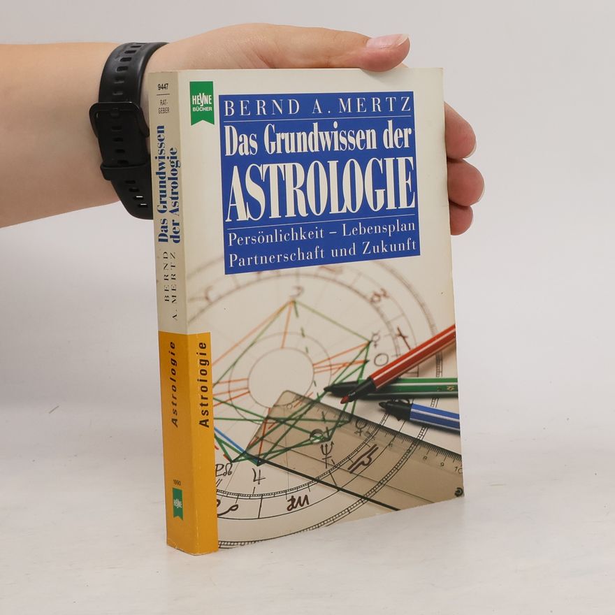 Bernd A. Mertz Das Grundwissen der Astrologie