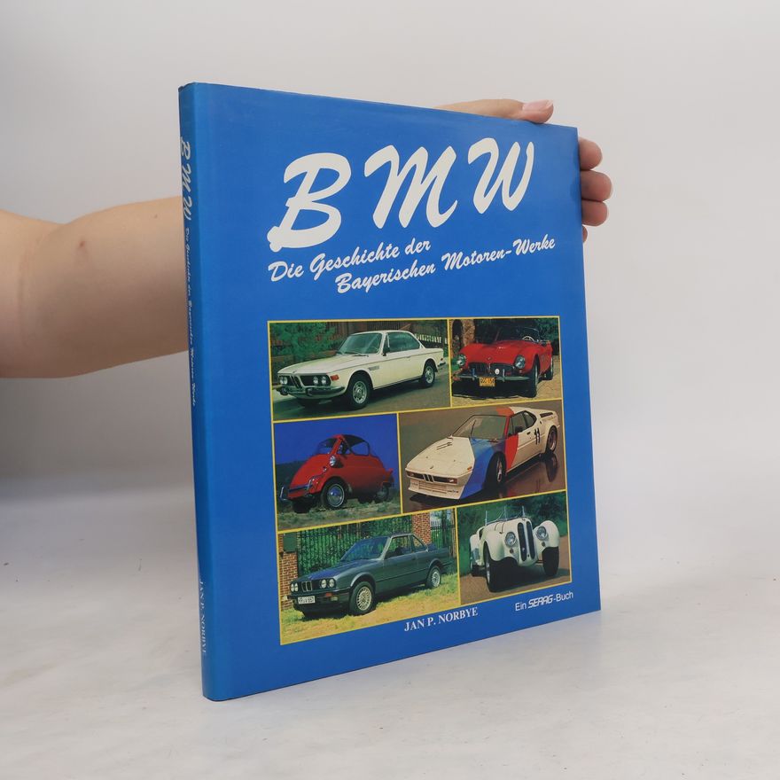 Jan P. Norbye BMW. Die Geschichte der Bayerischen Motoren-Werke