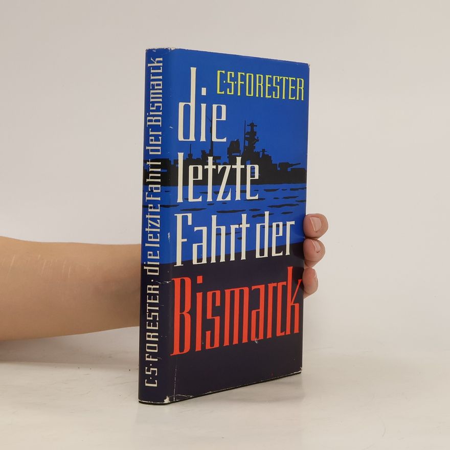 Cecil Scott Forester Die letzte Fahrt der Bismarck